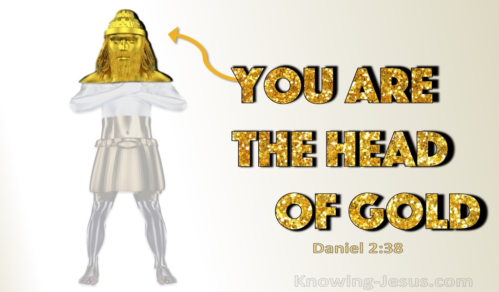 Daniel 2:38 You Are The Head Of Gold (yellow)
